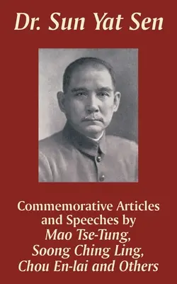 Dr. Szun Jat Szen: Emlékcikkek és beszédek - Dr. Sun Yat Sen: Commemorative Articles and Speeches