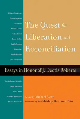 A felszabadítás és a megbékélés keresése: Deotis Roberts tiszteletére írt esszék: Essays in Honor of J. Deotis Roberts - The Quest for Liberation and Reconciliation: Essays in Honor of J. Deotis Roberts