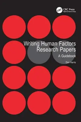 Az emberi tényezőkkel kapcsolatos kutatási tanulmányok írása: Útmutató - Writing Human Factors Research Papers: A Guidebook