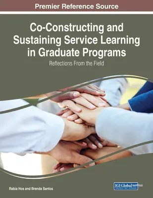 A szolgálati tanulás társkonstruálása és fenntartása a felsőoktatási programokban: Reflections from the Field - Co-Constructing and Sustaining Service Learning in Graduate Programs: Reflections from the Field