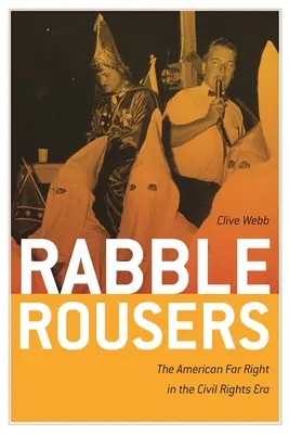 Rabble Rousers: Az amerikai szélsőjobboldal a polgárjogi korszakban - Rabble Rousers: The American Far Right in the Civil Rights Era