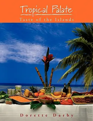 A trópusi ízek íze a szigeteken - Tropical Palate Taste of the Islands