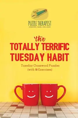 The Totally Terrific Tuesday Habit Keddi keresztrejtvények (50 feladvánnyal) - The Totally Terrific Tuesday Habit Tuesday Crossword Puzzles (with 50 Exercises)