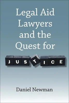 A jogsegélyt nyújtó ügyvédek és az igazságszolgáltatásra való törekvés - Legal Aid Lawyers and the Quest for Justice