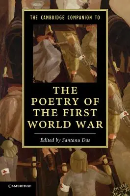 The Cambridge Companion to the Poetry of the First World War (Az első világháború költészetének cambridge-i kézikönyve) - The Cambridge Companion to the Poetry of the First World War