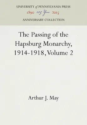 A Habsburg Monarchia elmúlása, 1914-1918, 2. kötet - The Passing of the Hapsburg Monarchy, 1914-1918, Volume 2