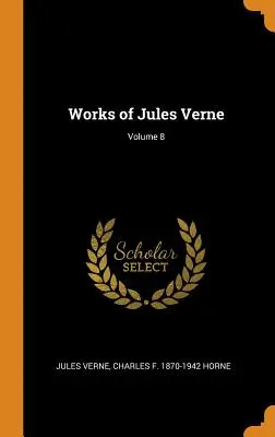 Jules Verne művei; 8. kötet - Works of Jules Verne; Volume 8