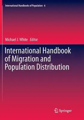 A migráció és a népességeloszlás nemzetközi kézikönyve - International Handbook of Migration and Population Distribution