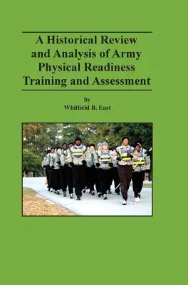A hadsereg fizikai felkészültségi képzésének és értékelésének történeti áttekintése és elemzése - A Historical Review and Analysis of Army Physical Readiness Training and Assessment