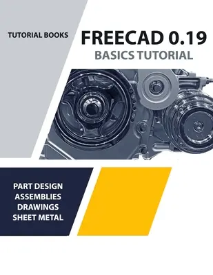 FreeCAD 0.19 Alapvető ismeretek oktatóprogram (SZÍNES) - FreeCAD 0.19 Basics Tutorial (COLORED)