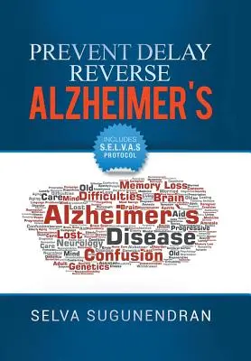 Prevent, Delay, Reverse Alzheimer's: A kognitív hanyatlás megelőzése és az agy egészségének helyreállítása - Prevent, Delay, Reverse Alzheimer's: Prevent Cognitive Decline and Restore Your Brain Health