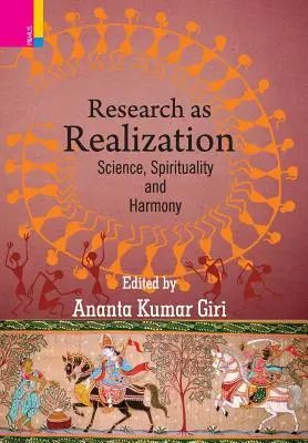 A kutatás mint megvalósítás: Tudomány, spiritualitás és harmónia - Research as Realization: Science, Spirituality and Harmony