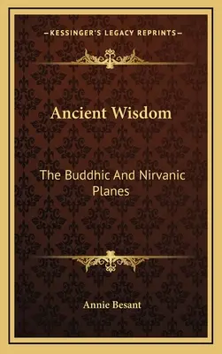 Ősi bölcsesség: A buddhikus és nirvánikus síkok - Ancient Wisdom: The Buddhic And Nirvanic Planes