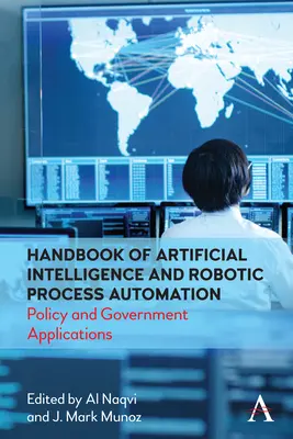 A mesterséges intelligencia és a robotizált folyamatautomatizálás kézikönyve: Politikai és kormányzati alkalmazások - Handbook of Artificial Intelligence and Robotic Process Automation: Policy and Government Applications