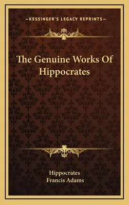 Hippokratész valódi művei - The Genuine Works Of Hippocrates