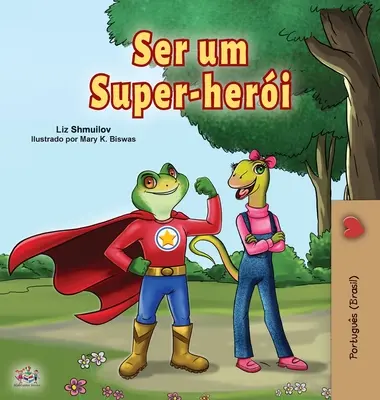 Being a Superhero (portugál nyelvű gyermekkönyv -Brazil): Brazil portugál - Being a Superhero (Portuguese Book for Children -Brazil): Brazilian Portuguese