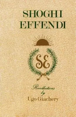 Shoghi Effendi, visszaemlékezések - Shoghi Effendi, Recollections