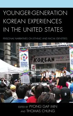Fiatalabb generációs koreai tapasztalatok az Egyesült Államokban: Személyes elbeszélések etnikai és faji identitásról - Younger-Generation Korean Experiences in the United States: Personal Narratives on Ethnic and Racial Identities