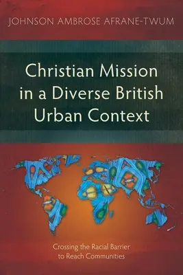 Keresztény misszió a sokszínű brit városi környezetben: A faji korlátok átlépése a közösségek elérése érdekében - Christian Mission in a Diverse British Urban Context: Crossing the Racial Barrier to Reach Communities