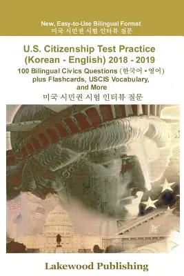 U.S. Citizenship Test Practice (koreai - angol) 2018 - 2019: 100 kétnyelvű állampolgársági kérdés plusz tanulókártyák, Uscis szókincs és még sok más információ - U.S. Citizenship Test Practice (Korean - English) 2018 - 2019: 100 Bilingual Civics Questions Plus Flashcards, Uscis Vocabulary and More