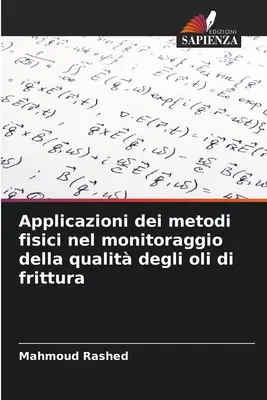 Fizikai módszerek alkalmazása a frissen termesztett olaj minőségének ellenőrzésére - Applicazioni dei metodi fisici nel monitoraggio della qualit degli oli di frittura