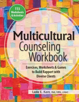 Multikulturális tanácsadás munkafüzet: Gyakorlatok, munkalapok és játékok a különböző ügyfelekkel való kapcsolatépítéshez - Multicultural Counseling Workbook: Exercises, Worksheets & Games to Build Rapport with Diverse Clients