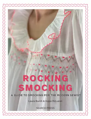 Rocking Smocking: Útmutató a hímzéshez a modern varrónő számára - Rocking Smocking: A Guide to Smocking for the Modern Sewist