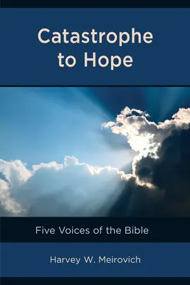 Katasztrófából remény: A Biblia öt hangja - Catastrophe to Hope: Five Voices of the Bible