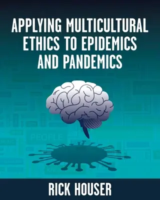 A multikulturális etika alkalmazása a járványok és a pandémiák esetében - Applying Multicultural Ethics to Epidemics and Pandemics