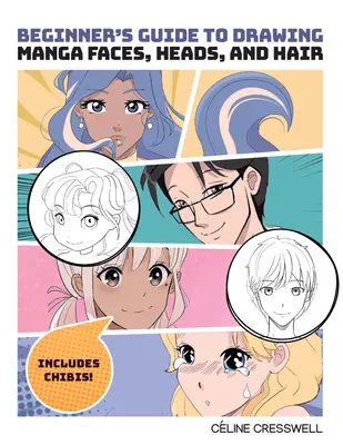 Kezdők útmutatója a mangás arcok, fejek és hajak rajzolásához - Beginner's Guide to Drawing Manga Faces, Heads, and Hair