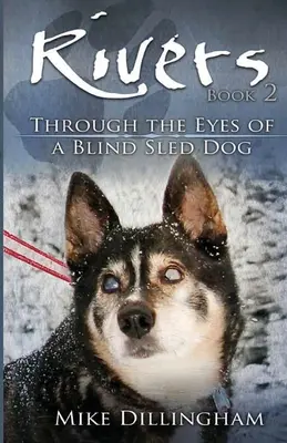 Rivers: Egy vak kutya szemével - Rivers: Through the Eyes of a Blind Dog