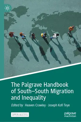 The Palgrave Handbook of South-South Migration and Inequality (A dél-déli migráció és az egyenlőtlenségek Palgrave-kézikönyve) - The Palgrave Handbook of South-South Migration and Inequality