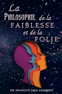 La Philosophie De La Faiblesse Et De La Folie (A tévedés és a fátum filozófiája) - La Philosophie De La Faiblesse Et De La Folie