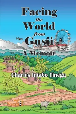 Szembenézni a világgal Gusiiból - Egy történész emlékiratai, 1970-2010 - Facing the World from Gusii - A Memoir of a Historian, 1970-2010