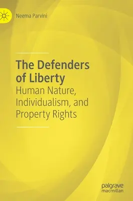 A szabadság védelmezői: Az emberi természet, az individualizmus és a tulajdonjogok - The Defenders of Liberty: Human Nature, Individualism, and Property Rights