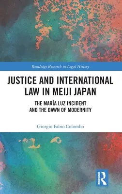 Igazságszolgáltatás és nemzetközi jog a Meiji-japánban: A Mara Luz incidens és a modernitás hajnala - Justice and International Law in Meiji Japan: The Mara Luz Incident and the Dawn of Modernity