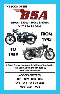 A BSA (B, C és M csoport) 250cc - 350cc - 500cc és 600cc OHV és SV egykerekűek KÖNYVE 1945-től 1959-ig - BOOK OF THE BSA (GROUPS B, C & M) 250cc - 350cc - 500cc & 600cc OHV & SV SINGLES FROM 1945 TO 1959