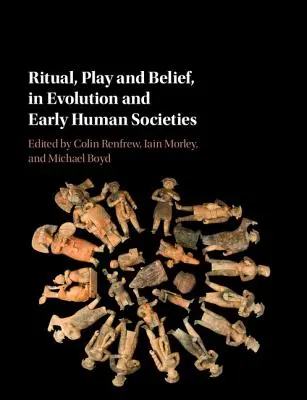 Rituálé, játék és hit az evolúcióban és a korai emberi társadalmakban - Ritual, Play and Belief, in Evolution and Early Human Societies