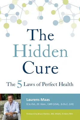 A rejtett gyógymód: A tökéletes egészség öt törvénye - The Hidden Cure: The Five Laws of Perfect Health