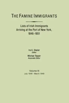 Éhínség miatt bevándorlók. A New York-i kikötőbe érkező ír bevándorlók listái, 1846-1851. III. kötet, 1848. július-1849. március - Famine Immigrants. Lists of Irish Immigrants Arriving at the Port of New York, 1846-1851. Voume III, July 1848-March 1849