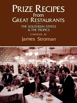 Nagyszerű éttermek díjnyertes receptjei: A déli államok és a trópusok - Prize Recipes from Great Restaurants: The Southern States & the Tropics