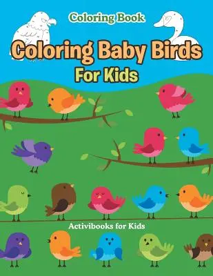 Színezés Baby Birds gyerekeknek Színezőkönyv - Coloring Baby Birds For Kids Coloring Book