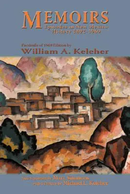 Emlékiratok, epizódok Új-Mexikó történelméből, 1892-1969: Az 1969-es kiadás fakszimiléje - Memoirs, Episodes in New Mexico History, 1892-1969: Facsimile of 1969 Edition