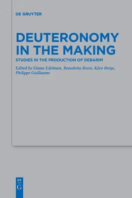 Deuteronómia a készülődésben: Tanulmányok a Debarim előállításáról - Deuteronomy in the Making: Studies in the Production of Debarim