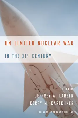 A korlátozott nukleáris háborúról a 21. században - On Limited Nuclear War in the 21st Century