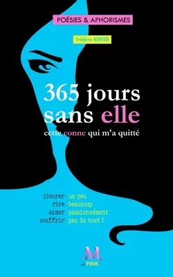 365 jours sans elle: l'autre conne qui m'a quitt