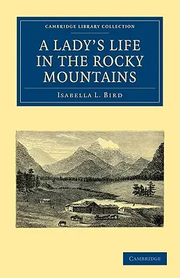 Egy hölgy élete a Sziklás-hegységben - A Lady's Life in the Rocky Mountains