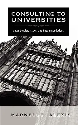 Tanácsadás az egyetemeknek: Esettanulmányok, problémák és ajánlások - Consulting to Universities: Case Studies, Issues, and Recommendations