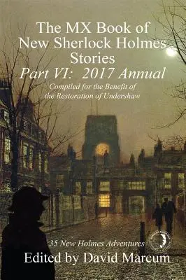 The MX Book of New Sherlock Holmes Stories - VI. rész: 2017-es évfolyam - The MX Book of New Sherlock Holmes Stories - Part VI: 2017 Annual