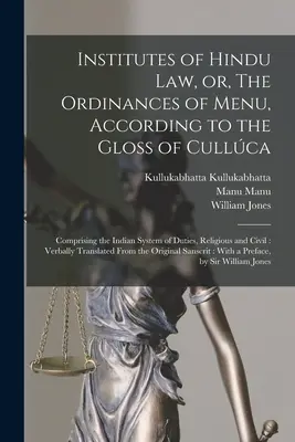 Institutes of Hindu law, or, The Ordinances of Menu, According to the Gloss of Cullca: Comprising the Indian System of Duties, Religious and Civil: V